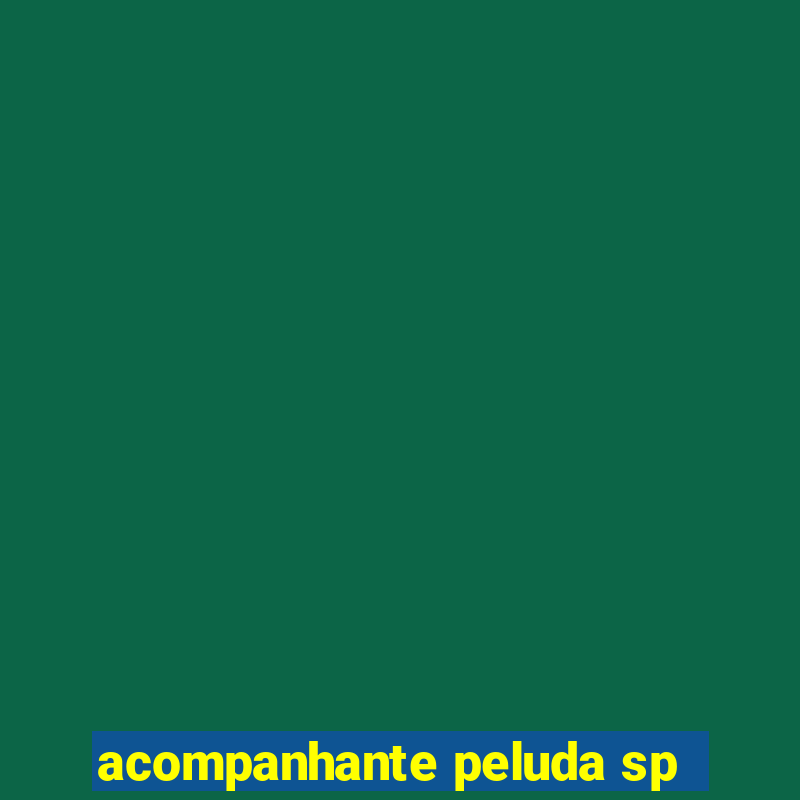 acompanhante peluda sp